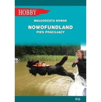 Nowofundlad - pies pracujący - Agata Dudek, Małgorzata Nowak