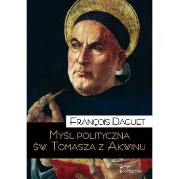 Myśl polityczna św. Tomasza z Akwinu - Daguet François