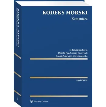 Kodeks morski Komentarz - Adamowicz Magdalena, Kochanowski Krzysztof, Łuczywek Cezary, Nesterowicz Małgorzata, Pyć Dorota, Zużewicz-Wiewiórowska Iwona