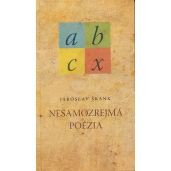 Nesamozrejmá poézia - Jaroslav Šrank…