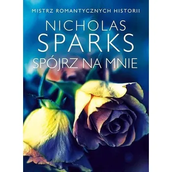 Spójrz na mnie - Nicholas Sparks