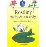 Rostliny na louce a u vody – Václav Větvička,Zdenka Krejčová