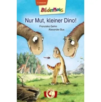 První čtění Nur Mut, kleiner Dino!: 1. Lesestufe – Franziska Gehm,Alexander Bux (DE)