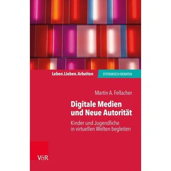 Grenzen setzen im Umgang mit Neuen Medien - Fellacher, Martin A.