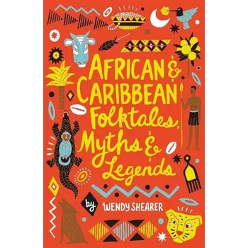 Cizojazyčná kniha African and Caribbean Folktales, Myths and Legends - Shearer, Wendy