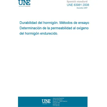 Cizojazyčná kniha UNE 83981:2008 Concrete durability. Test methods. Determination to gas permeability of hardened concrete. Španělsky PDF