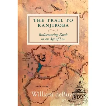The Trail To Kanjiroba - DeBuys, William