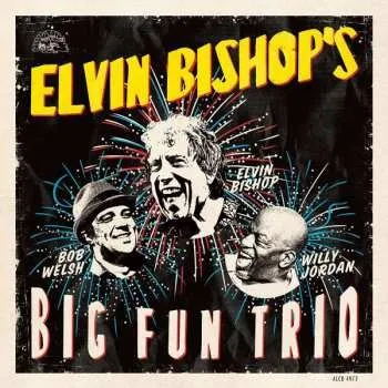 Zahraniční hudba CD Elvin Bishop's Big Fun Trio: Elvin Bishop's Big Fun Trio 2017