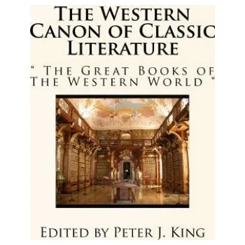 Učebnice The Western Canon of Classic Literature: " The Great Books of The Western World " – Edited by Peter J King (EN)