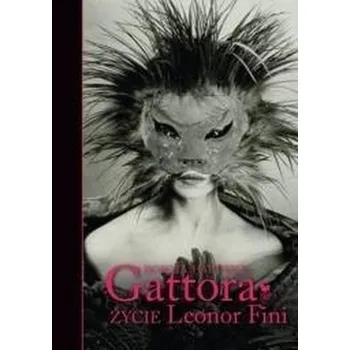 Literární biografie Gattora. Życie Leonor Fini - DOROTA HARTWICH