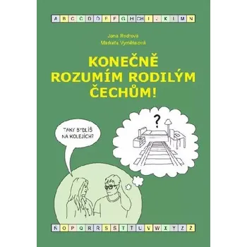 Český jazyk Konečně rozumím rodilým Čechům! (B1-B2) - Jana Rodrová, Markéta Vymětalová