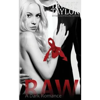 Beletrie pro dospělé Raw, A Dark Romance – Tawny Taylor (EN)