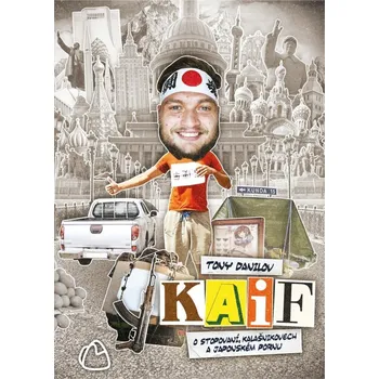 Literární cestopis KAIF O stopování, kalašnikovech a japonském pornu - Tony Danilov
