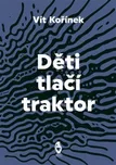 Děti tlačí traktor - Vít Kořínek (2021,…