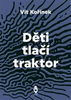 Děti tlačí traktor - Vít Kořínek (2021, brožovaná)