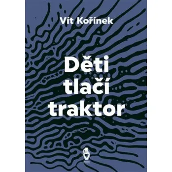 Poezie Děti tlačí traktor - Vít Kořínek (2021, brožovaná)