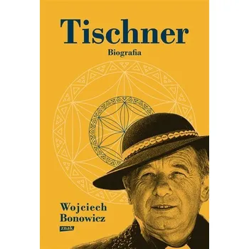 Literární biografie Tischner. Biografia w.2022 - Wojciech Bonowicz