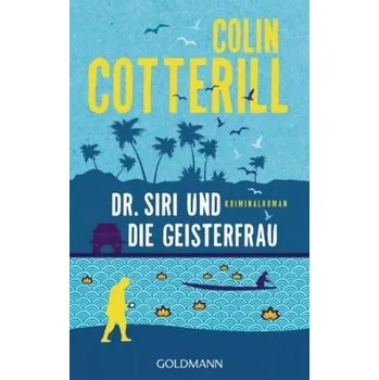 Dr. Siri und die Geisterfrau - Cotterill, Colin [DE] (2017, Brožovaná / brožovaná, Goldmann)