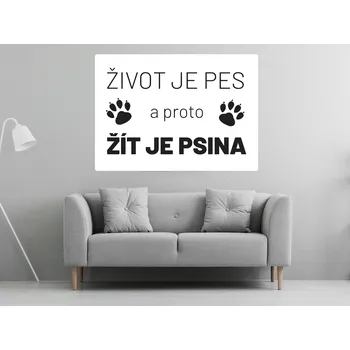 Samolepící dekorace Život je pes samolepka na zeď šíře 45 cm