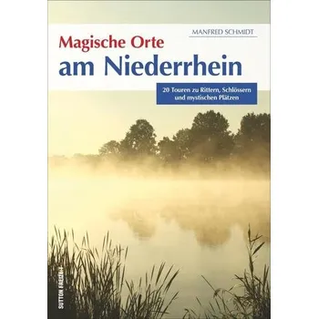 Cestování Magische Orte am Niederrhein - Schmidt, Manfred