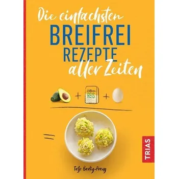 Die einfachsten Breifrei-Rezepte aller Zeiten - Bartig-Prang, Tatje