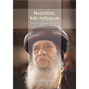 Kniha Nezvítězí, kdo nebojuje. Alexandrijský patriarcha Šenut III. a spor o zbožštění člověka Ekniha