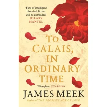 Kniha To Calais, In Ordinary Time - James Meek