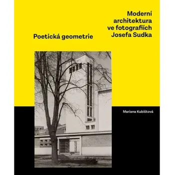 Umění Moderní architektura ve fotografiích Josefa Sudka Poetická geometrie (Josef Sudek )