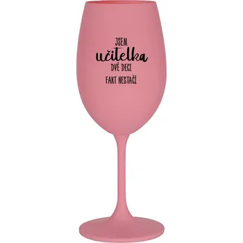 Sklenice JSEM UČITELKA, DVĚ DECI FAKT NESTAČÍ - růžová sklenice na víno 350 ml
