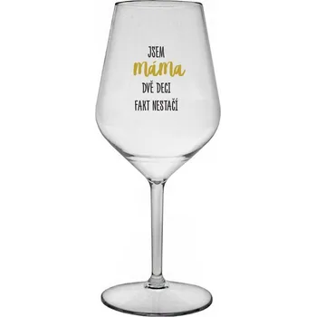 Sklenice JSEM MÁMA, DVĚ DECI FAKT NESTAČÍ - čirá nerozbitná sklenice na víno 470 ml