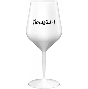 Sklenice NERUSHIT! - bílá nerozbitná sklenice na víno 470 ml