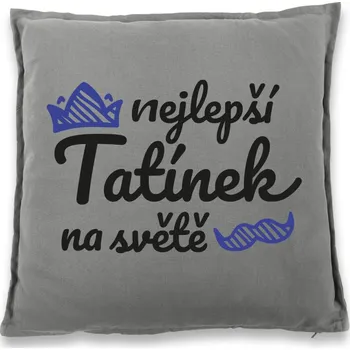 Dekorativní polštářek Polštář pro tatínka Nejlepší tatínek na světě, Barva Šedá, Velikost 40×40 cm, Canvas Bavlněný polštář Bezvatriko.cz 0758