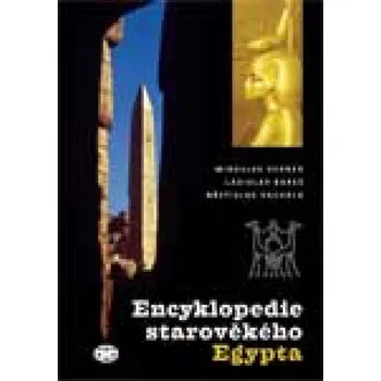 Encyklopedie Encyklopedie starověkého Egypta [Obsah: Egypt, starověk, pyramidy, archeologie]