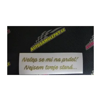 Polep vozidla SAMOLEPKA Nelep se mi na prdel! Nejsem tvoje stará 001 nápis (14 - fialová) NA AUTO, NÁLEPKA, FÓLIE, POLEP, TUNING, VLASTNÍ TEXT, TISK, AUTOSAMOLEPKY.cz, POLEPY, OBRÁZEK, LOGO, SAMOLEPKY