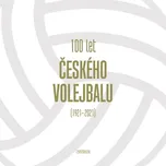 100 let českého volejbalu 1921-2021 - Nakladatelství Universum (2021, brožovaná)