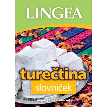 Slovník Turečtina: Slovníček nejen pro začátečníky - LINGEA [TR/CS] (2022, brožovaná)