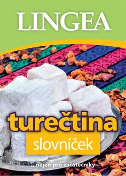 Slovník Turečtina: Slovníček nejen pro začátečníky - LINGEA [TR/CS] (2022, brožovaná)