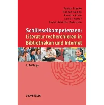 Schlüsselkompetenzen: Literatur recherchieren in Bibliotheken und Internet - Franke, Fabian