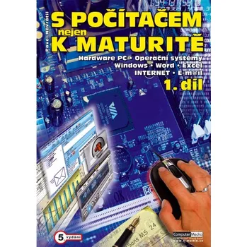 S počítačem nejen k maturitě 1.díl 5.vydání Computer Media