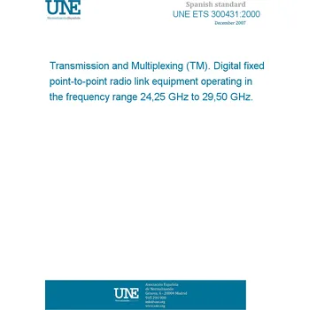 Cizojazyčná kniha UNE ETS 300431:2000 Transmission and Multiplexing (TM). Digital fixed point-to-point radio link equipment operating in the frequency range 24,25 GHz to 29,50 GHz. Španělsky PDF