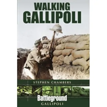 Walking Gallipoli - Chambers, Stephen J.