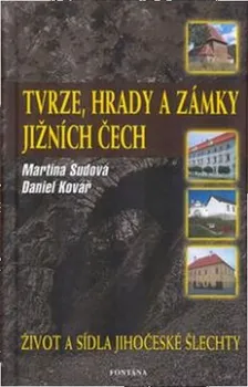 Tvrze, hrady a zámky jižních Čech - Nakladatelství Fontána (2017, pevná)