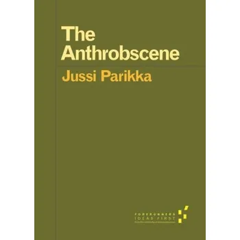 The Anthrobscene - Parikka, Jussi