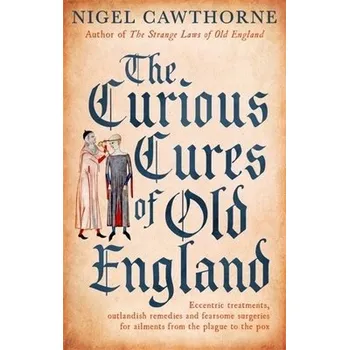 Cizojazyčná kniha Curious Cures Of Old England - Cawthorne, Nigel