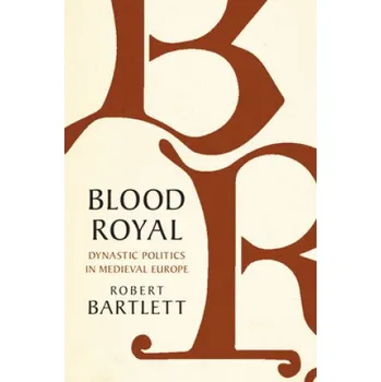 Cizí jazyk Blood Royal – Bartlett,Robert (University of St Andrews,Scotland) (EN)
