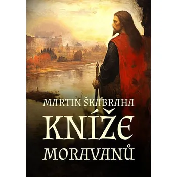 Kniha Kníže Moravanů - Martin Škabraha (E-Kniha)