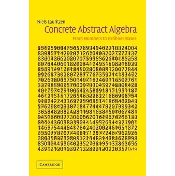 Matematika Concrete Abstract Algebra - Lauritzen, Niels (Aarhus Univ, Denmark)