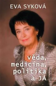 Literární biografie Věda, medicína, politika a já - Eva Syková (2023, brožovaná)