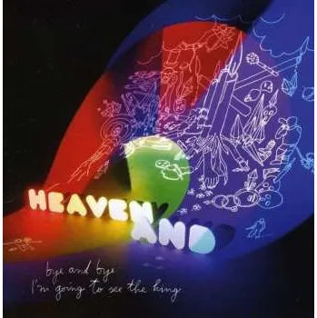 Zahraniční hudba CD Heaven And: Bye And Bye I'm Going To See The King 2010