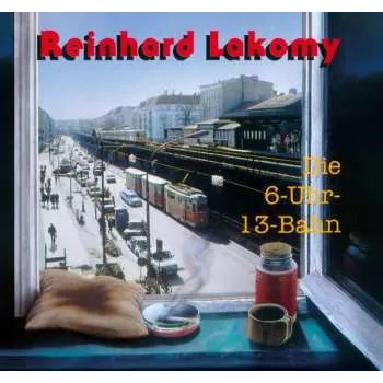 Zahraniční hudba CD Reinhard Lakomy: Die 6-Uhr-13-Bahn 2019